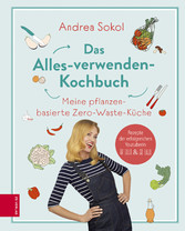 Das Alles-verwenden-Kochbuch