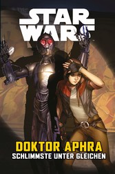 Star Wars - Doctor Aphra - Schlimmste unter gleichen