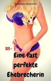 Eine fast perfekte Ehebrecherin