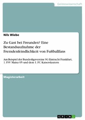 Zu Gast bei Freunden? Eine Bestandsaufnahme der Fremdenfeindlichkeit von Fußballfans