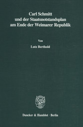 Carl Schmitt und der Staatsnotstandsplan am Ende der Weimarer Republik.