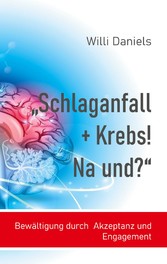 &quot;Schlaganfall + Krebs! Na und?&quot;