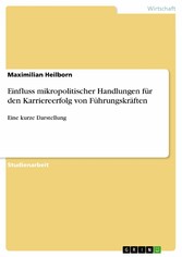 Einfluss mikropolitischer Handlungen für den Karriereerfolg von Führungskräften