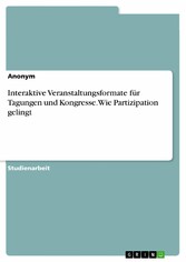 Interaktive Veranstaltungsformate für Tagungen und Kongresse. Wie Partizipation gelingt