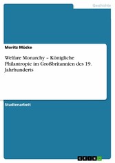 Welfare Monarchy - Königliche Philantropie im Großbritannien des 19. Jahrhunderts