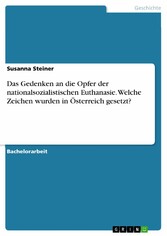 Das Gedenken an die Opfer der nationalsozialistischen Euthanasie. Welche Zeichen wurden in Österreich gesetzt?