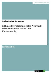 Bildungsdiversität im sozialen Netzwerk. Erhöht eine hohe Vielfalt den Karriereerfolg?