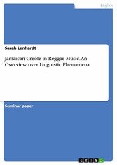 Jamaican Creole in Reggae Music. An Overview over Linguistic Phenomena