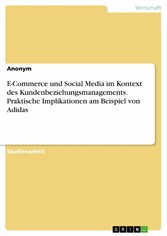 E-Commerce und Social Media im Kontext des Kundenbeziehungsmanagements. Praktische Implikationen am Beispiel von Adidas