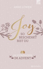 JOY - So beschenkt bist du