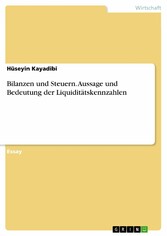 Bilanzen und Steuern. Aussage und Bedeutung der Liquiditätskennzahlen