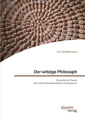 Der witzige Philosoph. Die politische Theorie des antiken Komödiendichters Aristophanes