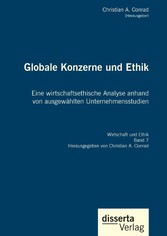 Globale Konzerne und Ethik: Eine wirtschaftsethische Analyse anhand von ausgewählten Unternehmensstudien