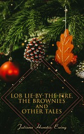 Lob Lie-by-the-Fire, The Brownies and Other Tales