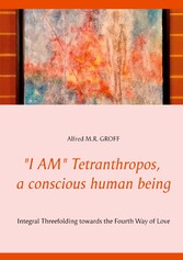 &quot;I AM&quot; Tetranthropos,  a conscious human being