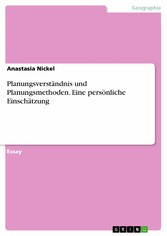 Planungsverständnis und Planungsmethoden. Eine persönliche Einschätzung