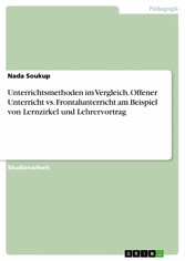 Unterrichtsmethoden im Vergleich. Offener Unterricht vs. Frontalunterricht am Beispiel von Lernzirkel und Lehrervortrag