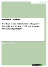 Wie kam es zur Reformation in England? Die Rolle von Heinrich VIII. und anderen Entscheidungsträgern