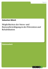 Möglichkeiten der Stress- und Burnoutbewältigung in der Prävention und Rehabilitation