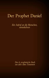 Der Prophet Daniel, das 4. prophetische Buch aus dem Alten Testament der BIbel