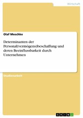 Determinanten der Personal(vermögens)beschaffung und deren Beeinflussbarkeit durch Unternehmen