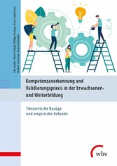 Kompetenzanerkennung und Validierungspraxis in der Erwachsenen- und Weiterbildung