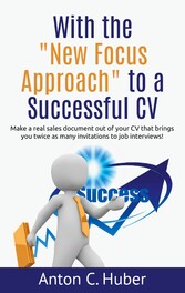 With the &quot;New Focus Approach&quot; to a Successful CV