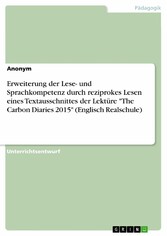 Erweiterung der Lese- und Sprachkompetenz durch reziprokes Lesen eines Textausschnittes der Lektüre 'The Carbon Diaries 2015' (Englisch Realschule)