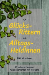 Von Glücksrittern und Alltagsheldinnen