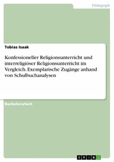 Konfessioneller Religionsunterricht und interreligiöser Religionsunterricht im Vergleich. Exemplarische Zugänge anhand von Schulbuchanalysen