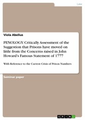 PENOLOGY. Critically Assessment of the Suggestion that Prisons have moved on little from the Concerns raised in John Howard's Famous Statement of 1777