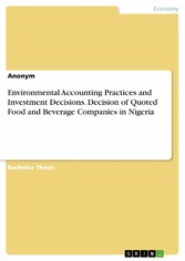 Environmental Accounting Practices and Investment Decisions. Decision of Quoted Food and Beverage Companies in Nigeria