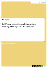 Eröffnung eines Gesundheitsstudios. Planung, Strategie und Kalkulation