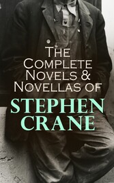 The Complete Novels & Novellas of Stephen Crane