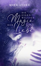 Die eigenwillige Magie der Liebe