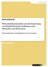 Wirtschaftskriminalität und die Bedeutung von Whistleblowing. Definition und Methoden zur Prävention