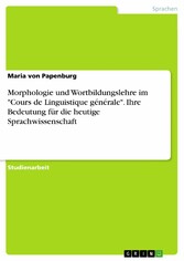 Morphologie und Wortbildungslehre im 'Cours de Linguistique générale'. Ihre Bedeutung für die heutige Sprachwissenschaft