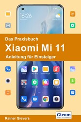 Das Praxisbuch Xiaomi Mi 11 - Anleitung für Einsteiger