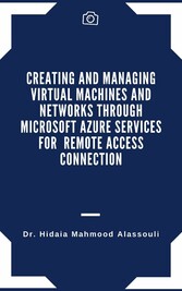 Creating and Managing Virtual Machines and Networks Through Microsoft Azure Services for Remote Access Connection