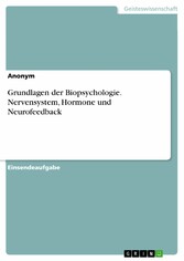 Grundlagen der Biopsychologie. Nervensystem, Hormone und Neurofeedback