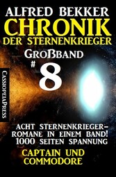 Großband #8 - Chronik der Sternenkrieger: Acht Sternenkrieger Romane: Captain und Commodore