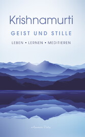 Geist und Stille: Begegnungen. Leben  - Lernen  - Meditieren