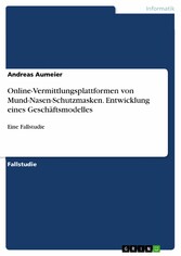 Online-Vermittlungsplattformen von Mund-Nasen-Schutzmasken. Entwicklung eines Geschäftsmodelles