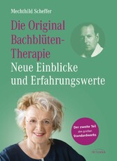 Die Original Bachblütentherapie - Neue Einblicke und Erfahrungswerte