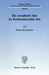 Die europäische Idee im Parlamentarischen Rat.