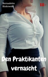 Den Praktikanten vernascht