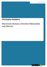 Historische Romane. Zwischen Fiktionalität und Historie