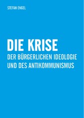 Die Krise der bürgerlichen Ideologie und des Antikommunismus