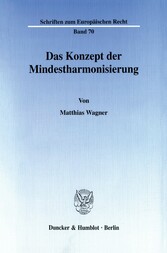 Das Konzept der Mindestharmonisierung.