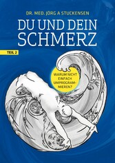 Du und dein Schmerz - Teil 2